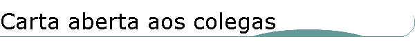 Carta aberta aos colegas