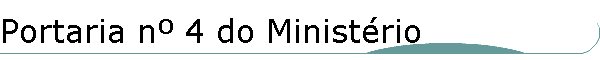 Portaria n� 4 do Minist�rio