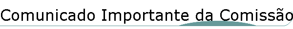 Comunicado Importante da Comiss�o