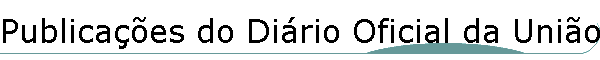 Publica��es do Di�rio Oficial da Uni�o
