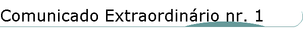 Comunicado Extraordin�rio nr. 1