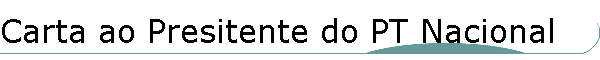 Carta ao Presitente do PT Nacional