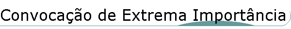 Convoca��o de Extrema Import�ncia