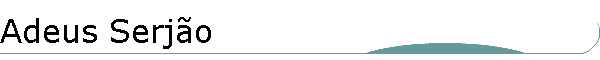 Adeus Serj�o
