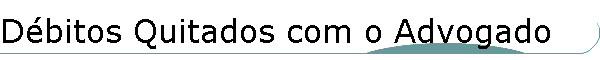 D�bitos Quitados com o Advogado