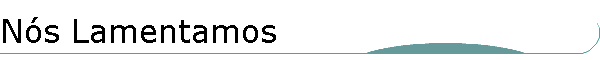 N�s Lamentamos