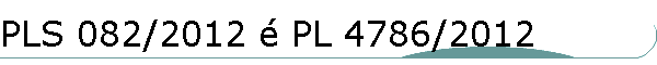 PLS 082/2012 � PL 4786/2012