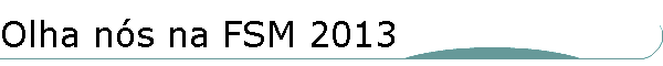 Olha n�s na FSM 2013
