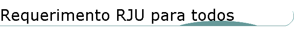 Requerimento RJU para todos